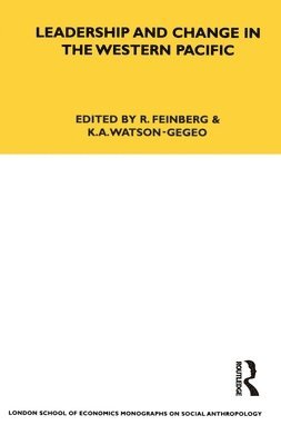 R. Feinberg, K. A. Watson-Gegeo - Leadership and Change in the Western Pacific, Häftad