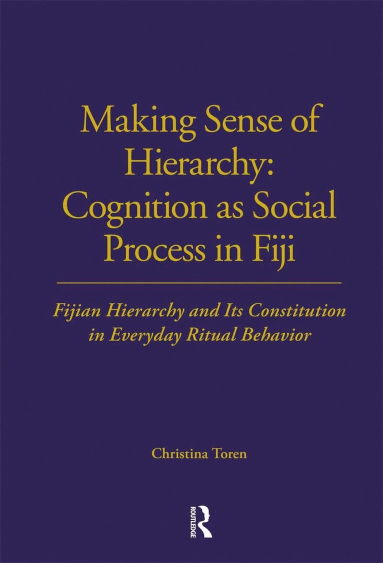 Making Sense of Hierarchy: Cognition as Social Process in Fiji 1