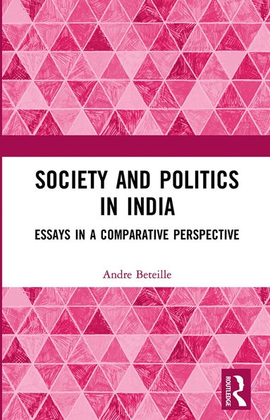 Andre Beteille - Society and Politics in India, Häftad