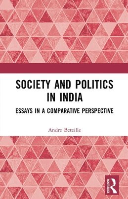 Andre Beteille - Society and Politics in India, Häftad