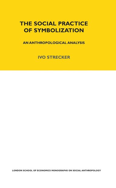 Ivo Strecker - Social Practice of Symbolisation, Häftad