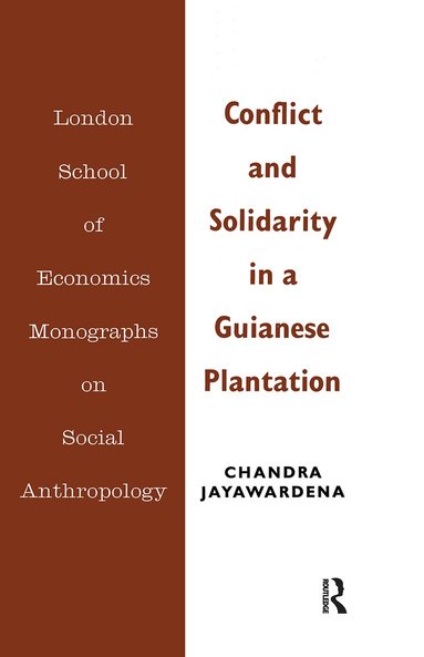 Chandra Jayawardena - Conflict and Solidarity in a Guianese Plantation, Häftad
