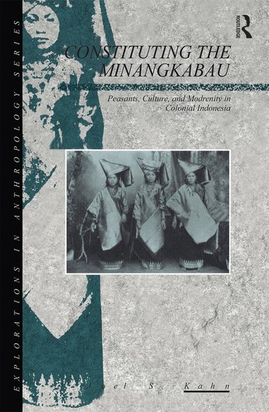 Joel Kahn - Constituting the Minangkabau, Häftad