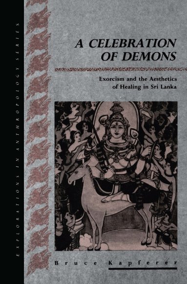 Bruce Kapferer - Celebration of Demons, Inbunden