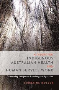 bokomslag A Theory for Indigenous Australian Health and Human Service Work