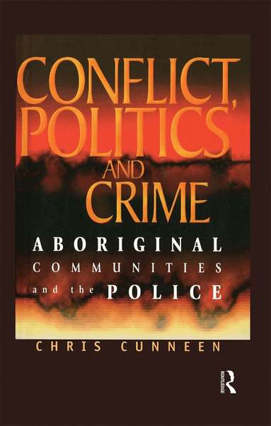 Chris Cunneen - Conflict, Politics and Crime, Inbunden