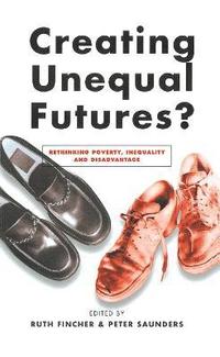 bokomslag Creating Unequal Futures?