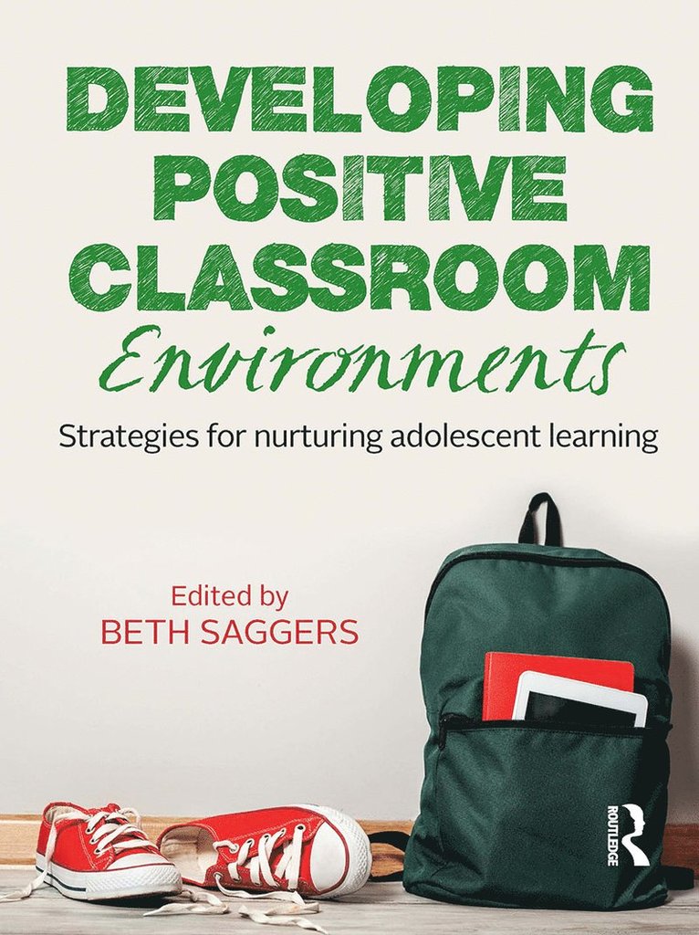 Beth Saggers - Developing Positive Classroom Environments, Inbunden