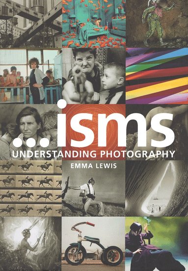 Emma Lewis - Isms: Understanding Photography, Inbunden