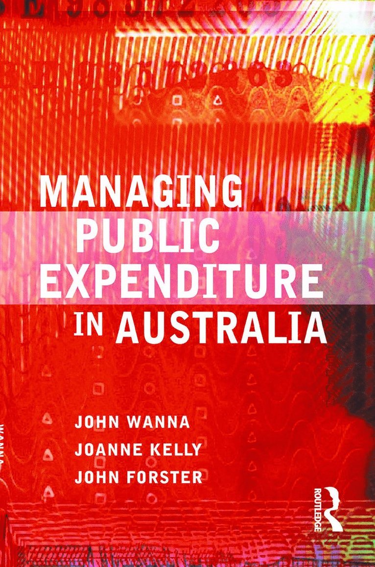John Wanna, Joanne Kelly, John Forster - Managing Public Expenditure in Australia, Inbunden