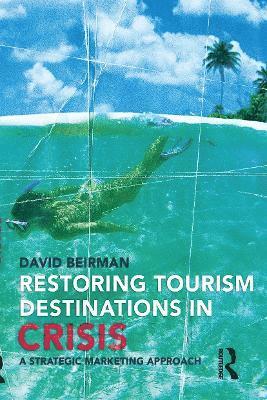 David Beirman - Restoring Tourism Destinations in Crisis, Inbunden