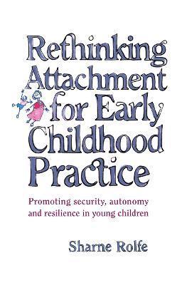 Rethinking Attachment for Early Childhood Practice 1