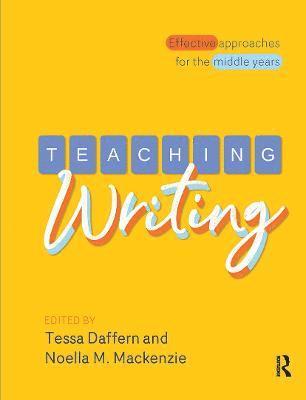 Tessa Daffern, Noella M Mackenzie, Noella M. MacKenzie - Teaching Writing, Inbunden