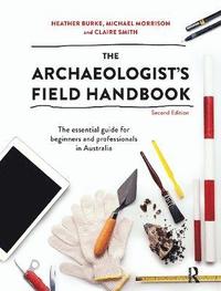 bokomslag The Archaeologist's Field Handbook