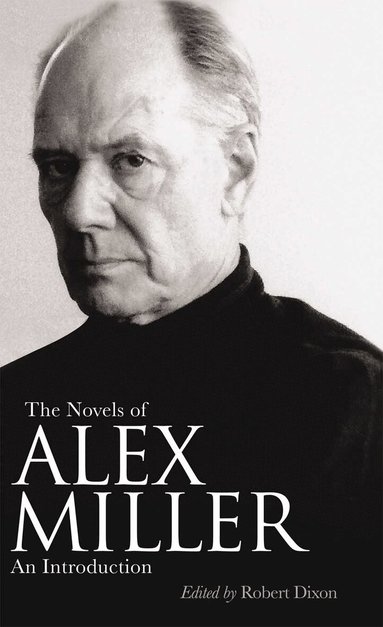 Robert Dixon - Novels of Alex Miller, Inbunden