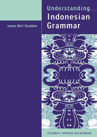 James Neil Sneddon - Understanding Indonesian Grammar, Inbunden