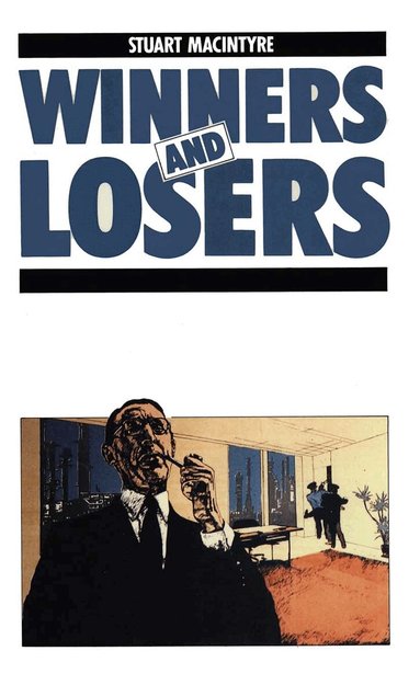Stuart Macintyre - Winners and Losers, Inbunden