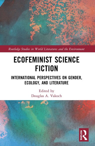 Douglas A. Vakoch - Ecofeminist Science Fiction, Häftad