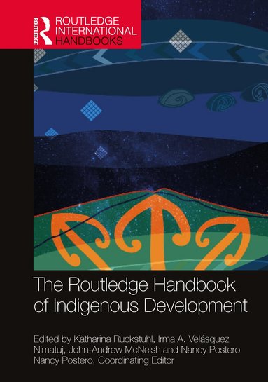 Katharina Ruckstuhl, Irma A. Velásquez Nimatuj, John-Andrew McNeish, Nancy Postero - Routledge Handbook of Indigenous Development, Häftad