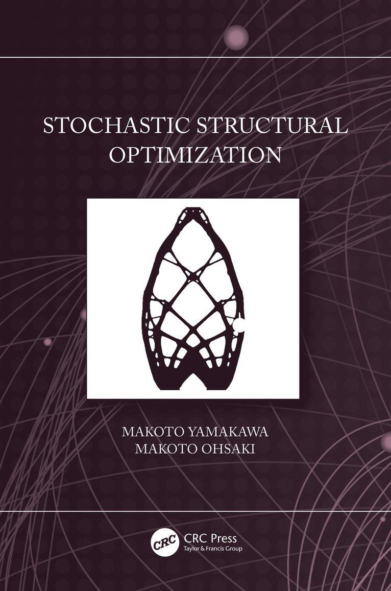 Makoto Yamakawa, Makoto Ohsaki, Makoto (Tokyo University of Science) Yamakawa, Japan) Ohsaki, Makoto (Kyoto University - Stochastic Structural Optimization, Häftad
