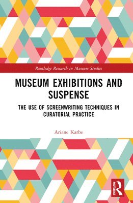 Ariane Karbe - Museum Exhibitions and Suspense, Inbunden