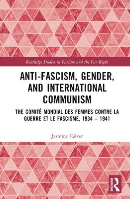 Anti-Fascism, Gender, and International Communism 1