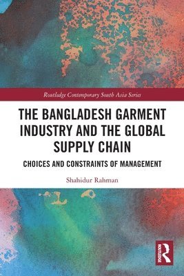 The Bangladesh Garment Industry and the Global Supply Chain 1