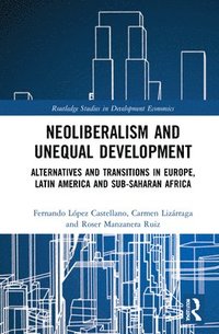 bokomslag Neoliberalism and Unequal Development