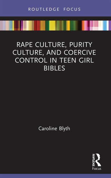 Caroline Blyth - Rape Culture, Purity Culture, and Coercive Control in Teen Girl Bibles, Häftad