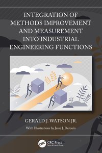 bokomslag Integration of Methods Improvement and Measurement into Industrial Engineering Functions