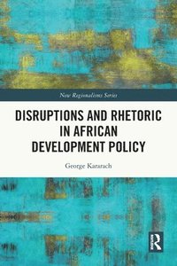 bokomslag Disruptions and Rhetoric in African Development Policy