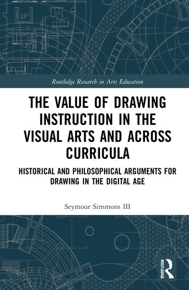 Seymour Simmons III - Value of Drawing Instruction in the Visual Arts and Across Curricula, Häftad