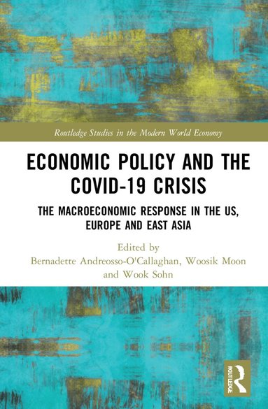 Bernadette Andreosso-O'Callaghan, Woosik Moon, Wook Sohn - Economic Policy and the Covid-19 Crisis, Häftad