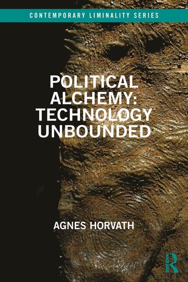 bokomslag Political Alchemy: Technology Unbounded