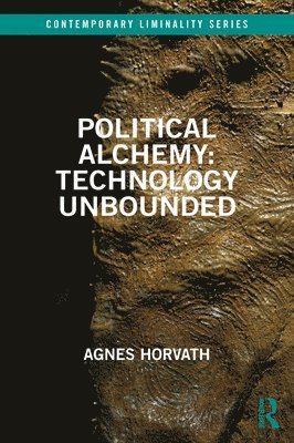 Agnes Horvath, Ireland) Horvath, Agnes (University College Cork - Political Alchemy: Technology Unbounded, Häftad