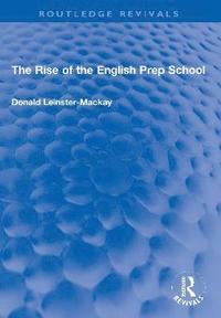 bokomslag The Rise of the English Prep School