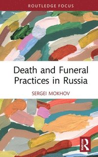 bokomslag Death and Funeral Practices in Russia