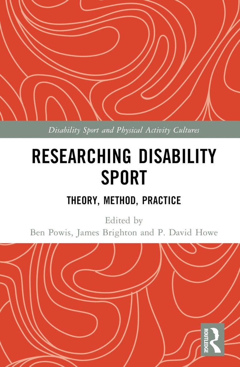 Ben Powis, James Brighton, P. David Howe, UK) Powis, Ben (Bournemouth University, UK) Brighton, James (Canterbury Christ Church University, Canada) Howe, P. David (Western University - Researching Disability Sport, Inbunden