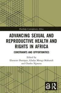 bokomslag Advancing Sexual and Reproductive Health and Rights in Africa