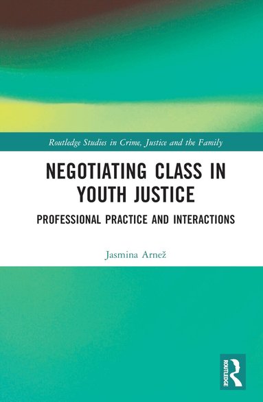Jasmina Arnež - Negotiating Class in Youth Justice, Inbunden