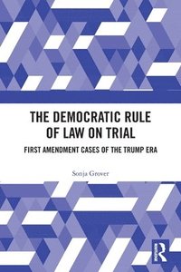 bokomslag The Democratic Rule of Law on Trial