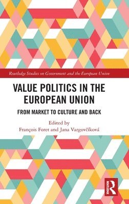 François Foret, Jana Vargovčíková, Belgium) Foret, Francois (Universite Libre de Bruxelles, France) Vargovcikova, Jana (Inalco, Jana Vargov&#269;íková, Jana Vargovcíková, Jana Vargov¿íková - Value Politics in the European Union, Inbunden