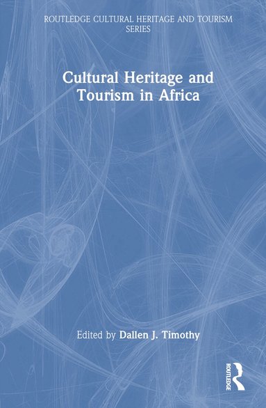 Dallen J. Timothy - Cultural Heritage and Tourism in Africa, Inbunden