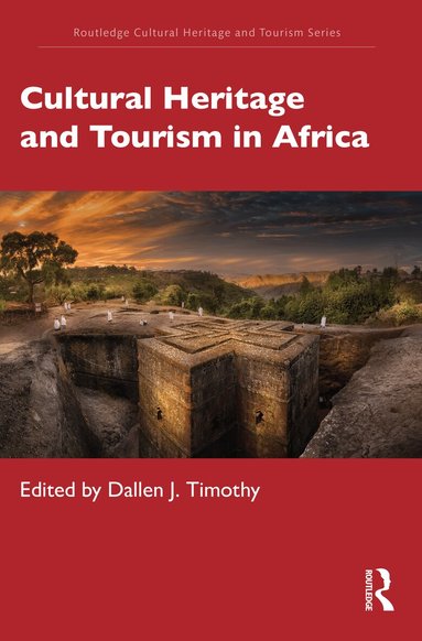Dallen J. Timothy - Cultural Heritage and Tourism in Africa, Häftad