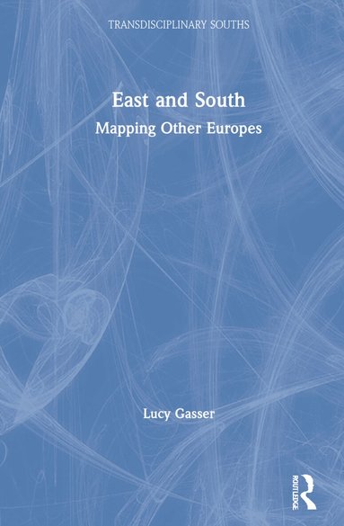 Lucy Gasser - East and South, Inbunden