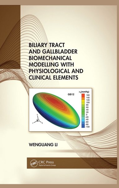 bokomslag Biliary Tract and Gallbladder Biomechanical Modelling with Physiological and Clinical Elements