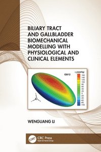 bokomslag Biliary Tract and Gallbladder Biomechanical Modelling with Physiological and Clinical Elements