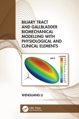 Biliary Tract and Gallbladder Biomechanical Modelling with Physiological and Clinical Elements 1