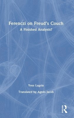 Yves Lugrin - Ferenczi on Freud’s Couch, Inbunden