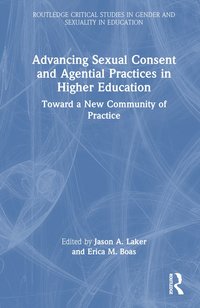 bokomslag Advancing Sexual Consent and Agential Practices in Higher Education